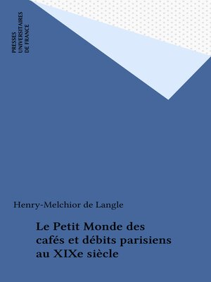 cover image of Le Petit Monde des cafés et débits parisiens au XIXe siècle